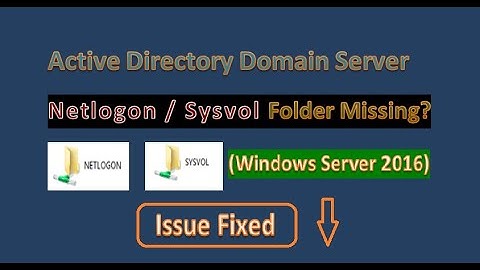 Active Directory Netlogon Sysvol folder missing in Windows Server 2016, 2019, 2022 || Issue fixed