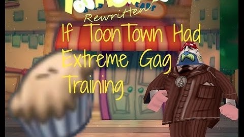 If ToonTown Had Extreme Gag Training