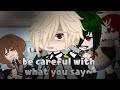 be careful with what you say~•||• Villain Deku Au•||• Mha•||• Gacha club