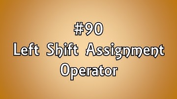 #90: Left shift assignment Operator