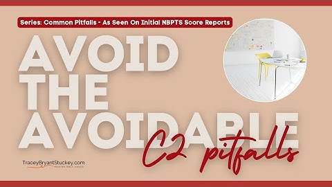NBPTS C2 Pitfalls that may lead to a lower score
