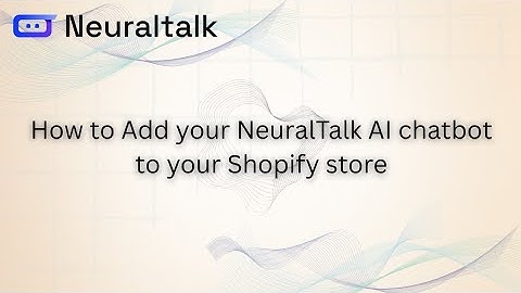 How to Add Your NeuralTalk AI Chatbot to Shopify | Shopify Deployment Tutorial (2025)