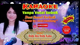 Rindu Aku Rindu Kamu - Karaoke Semuel Duet Tanpa Vokal Cowok