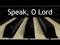 Speak, O Lord - piano instrumental cover with lyrics