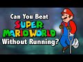 Can You Beat Super Mario World Without Running?