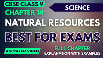 Ch-14 Natural Resources | FULL CHAPTER EXPLANATION | Class 9 Science | CBSE | NCERT