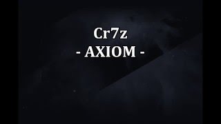 Cr7z - Axiom [Lyrics Video]