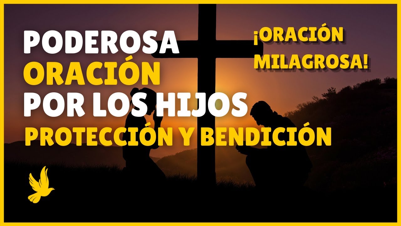 Oración por los HIJOS para darles PROTECCIÓN Ayuda Paz y Bienestar ...