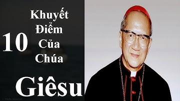 10 Khuyết Điểm Của Chúa Giêsu - Đức Hồng Y Phanxicô Xaviê Nguyễn Văn Thuận