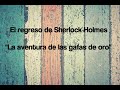 10. La aventura de las gafas de oro - Sir Arthur Conan Doyle ("El regreso de Sherlock Holmes")