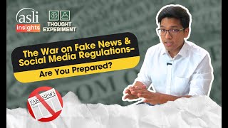 ASLI Thought Experiment Series: The War on Fake News & Social Media Regulations – Are You Prepared?