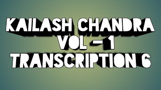 Kailash Chandra Volume 1 Transcription 6 at 100wpm
