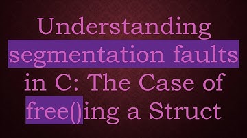 Understanding segmentation faults in C: The Case of free()ing a Struct