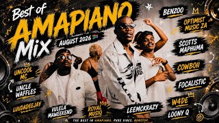 BEST OF AMAPIANO MIX AUGUST 2026 🇿🇦 BENZOO.OPTIMIST.LEEMCkRAZY.SCOTTS MAPHUMA.COWBOII..UNCLE WAFFLES