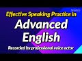 Effective speaking practice in advanced english  recorded by professional american voice actor