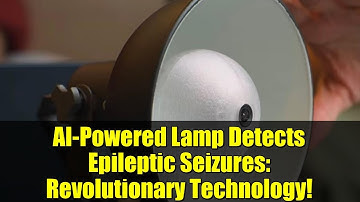 AI-Powered Lamp Detects Epileptic Seizures: Revolutionary Technology!