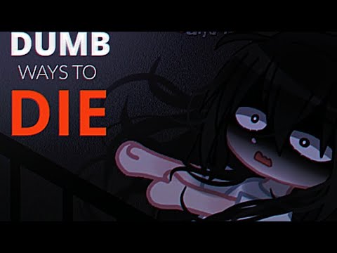 Dumb ways to die | TW: Shake | Omori | gacha