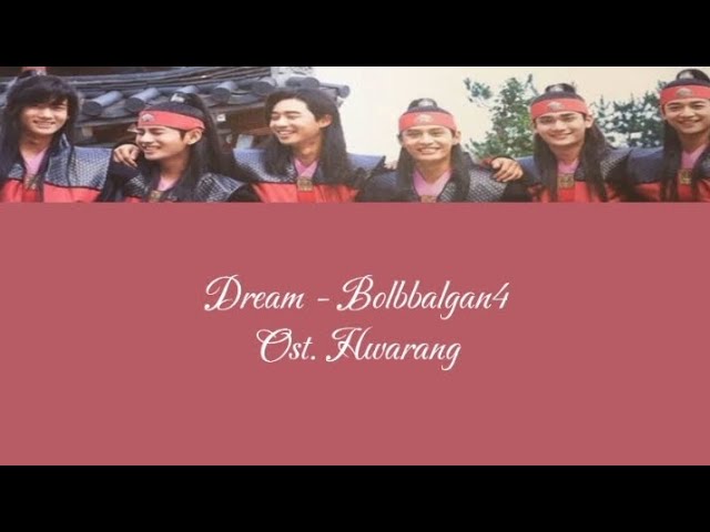 Dream ~ Bolbbalgan4 {Ost. Hwarang) lyrics (Han/Rom/Indo) class=