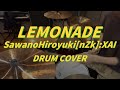 【Drum cover】LEMONADE / SawanoHiroyuki[nZk]:XAI【叩いてみた】【七つの大罪】