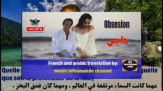 Video thumbnail of "Julio Iglesias, Obsesión, sous-titré en français, مترجم الى العربية."