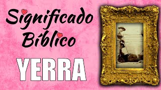 ¿Qué significa la palabra yerra en la Biblia?