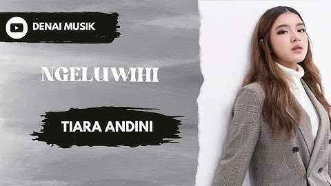 Tiara Andini - Ngeluwihi﻿ || Lirik Video