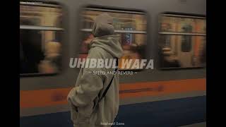 Uhibbul Wafa 💫🎧||Beautiful Nasheed||(Slowed and reverb) by Muhammad Al muqit