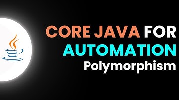 Core Java for Automation - Polymorphism | Part 12 | JS Testing Academy | Salem