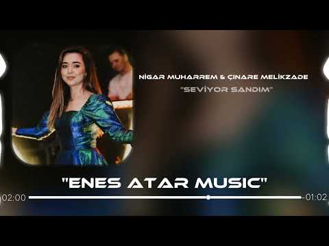 Nigar Muharrem & Çınare Melikzade - Seviyor Sandım ( Erdem Düzgün Remix )