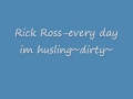 rick ross-everyday i'm husling~dirty~