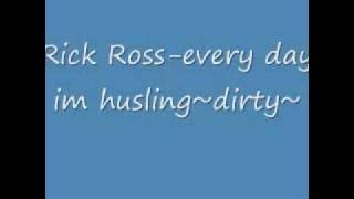 rick ross-everyday i'm husling~dirty~