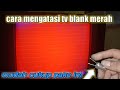 Cara memperbaiki layar tv berwarna merah bergaris-garis