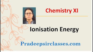 CHEM -XI -3-06 Ionisation energy Pradeep Kshetrapal Physics channel