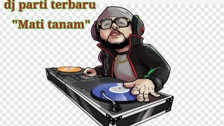 Download Lagu dj party terbaru MATI TANAM😁 MP3