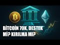 Bitcoin’de 70 Bin Dolar: Destek mi, Trend Değişimi mi?