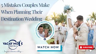5 Destination Wedding Mistakes Most Couples Make (and How to Avoid Them) #destinationweddingplanning