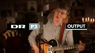 George Ezra: Cassy&#39;O | P3 | DR Output