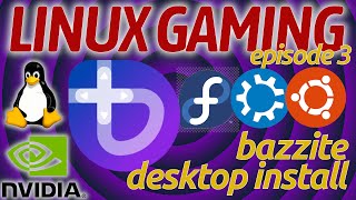 Linux Gaming - Episode 3 - Bazzite install on NVIDIA desktop PC