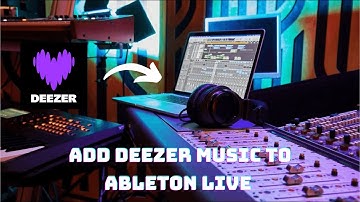 🎵How to Add Deezer Music to Ableton Live for Mixing🎵