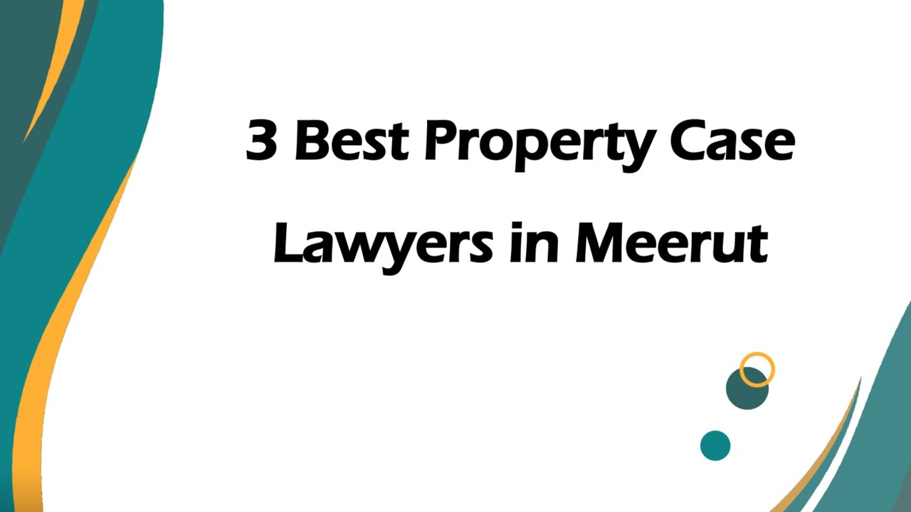 3 Best Property case lawyers in Meerut, Uttar Pradesh 2025 | Property lawyers