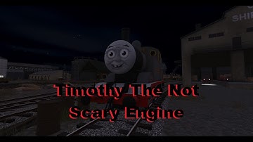 Timothy, The ~Not~ Scary Engine