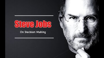 Steve Jobs - Decision making