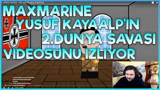 @Maxmarine Yusuf Kayaalp'in 2.Dünya Savaşı Videosunu İzliyor!