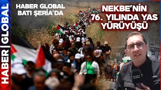 Filistinliler 'Büyük Felaket' Nekbe'nin 76. Yıl Dönümünde Yürüyüş Düzenledi!