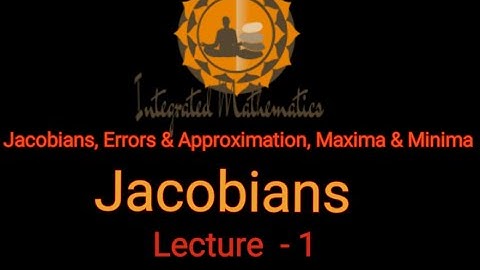 Jacobians, Errors & Approximations, Maxima & Minima: L-1| Jacobians| Unit-4 | M-I |Dr.Y.P.Yadav | IM