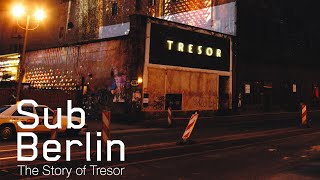 Sub Berlin  The Story of Tresor (Documentary)