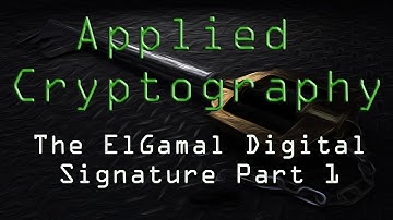 Applied Cryptography: The ElGamal Digital Signature - Part 1