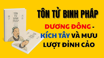 5 Chiến Thuật Binh Pháp Tôn Tử: Dương Đông, Kích Tây và Những Mưu Lược Đỉnh Cao