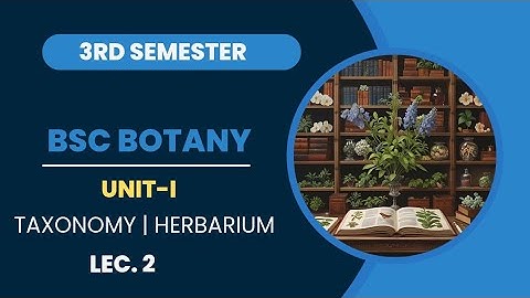 B.Sc 3rd Semester Botany | 3rd Semester Botany Unit-1st Taxonomic Resources And Nomenclature Lec-2