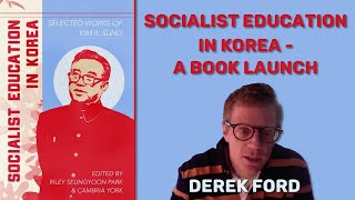 Derek R Ford: Socialist Education in Korea